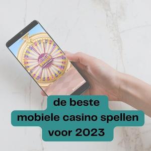 de beste mobiele casino spellen voor 2023