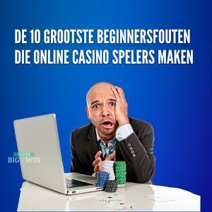 beginnersfouten die online casino spelers maken