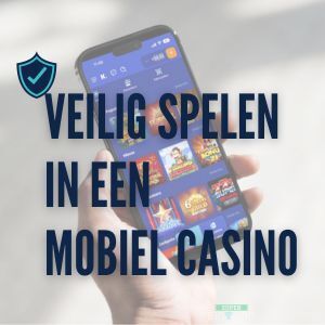 veilig spelen in een mobiel casino