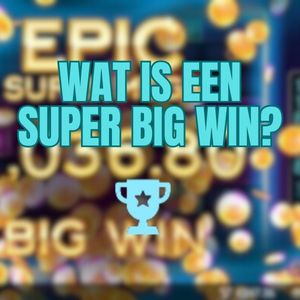 wat is een super big win ?